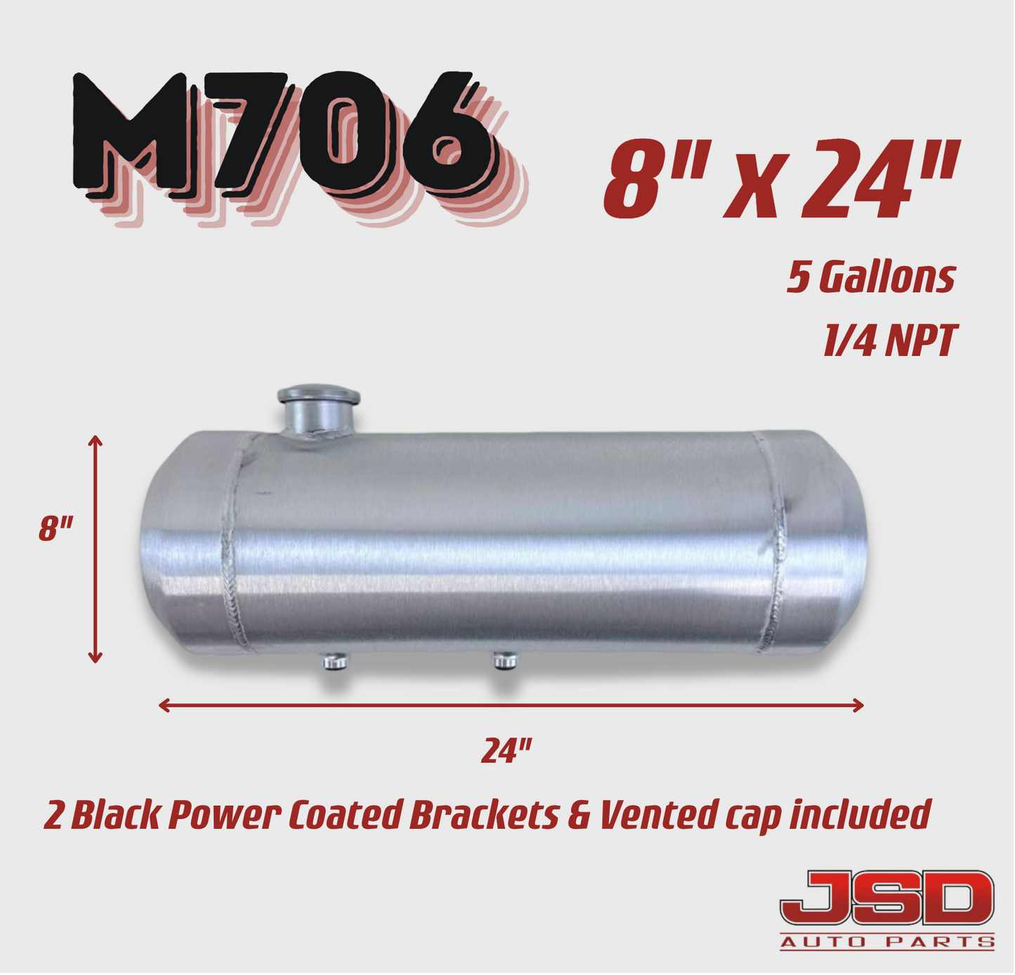 M706 JSD Aluminum Spun Fuel Tank 8x24 center Fill 5 Gallon 1/2'' NPT w Dual outlet design (return-compatible)
